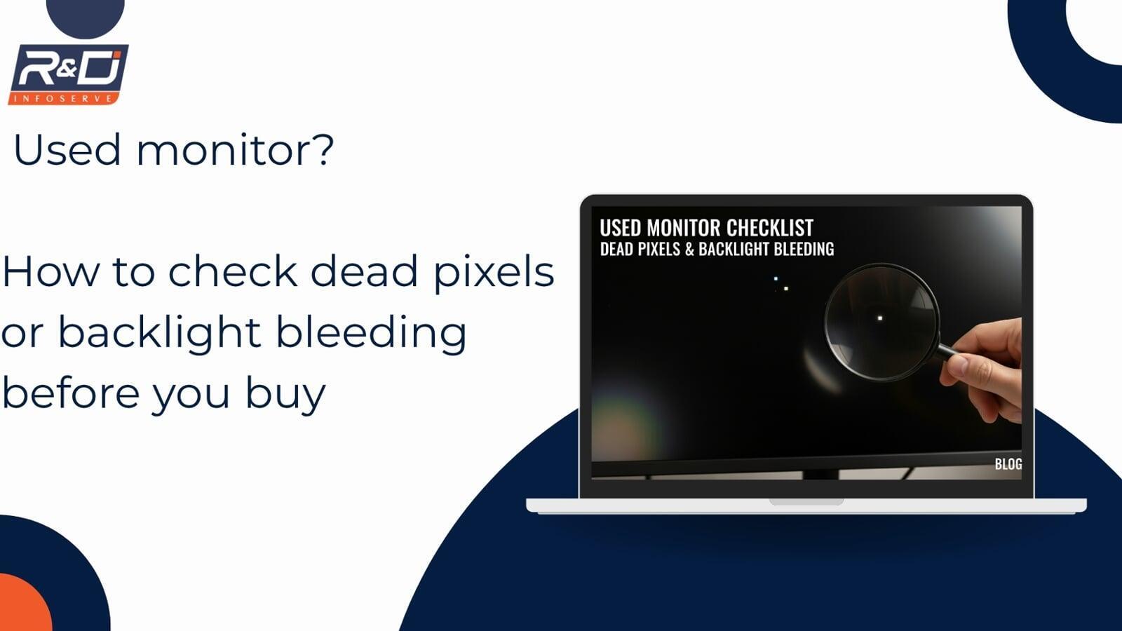 The Ultimate Buyer's Guide: How to Check for Dead Pixels and Backlight Bleeding When Buying a Used Monitor